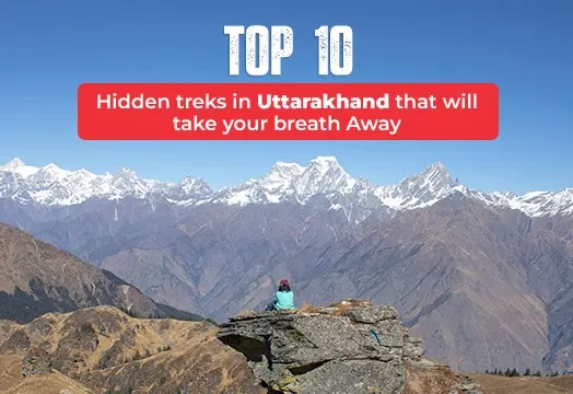 Top 10 Hidden Treks in Uttarakhand That Will Take Your Breath Away